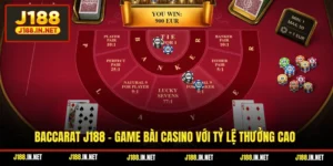Baccarat J188 - Game Bài Casino Với Tỷ Lệ Thưởng Cao