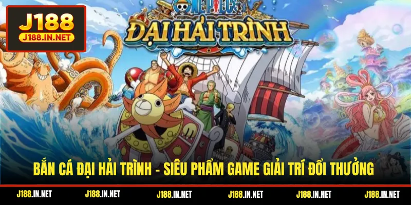 Bắn Cá Đại Hải Trình - Siêu Phẩm Game Giải Trí Đổi Thưởng