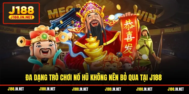 Đa dạng trò chơi nổ hũ không nên bỏ qua tại J188