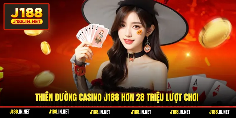 Thiên đường casino J188 hơn 28 triệu lượt chơi
