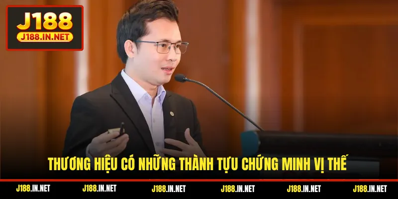 Thương hiệu có những thành tựu chứng minh vị thế